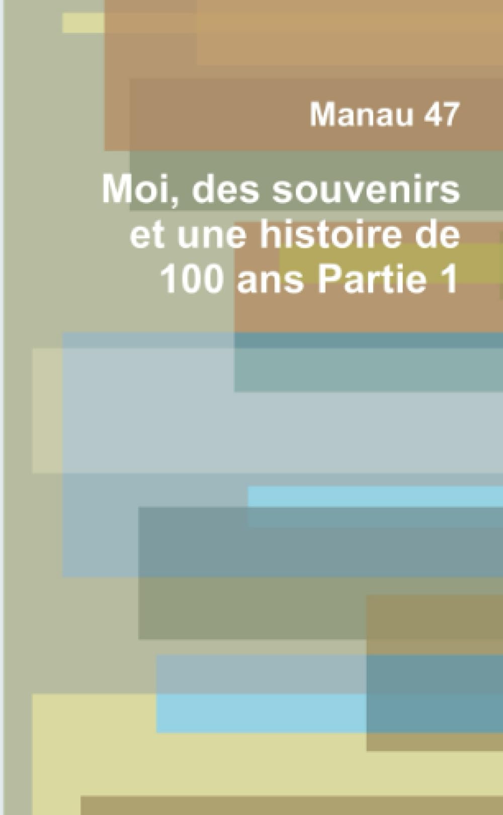 Moi, des souvenirs et une histoire de 100 ans Partie 1 book