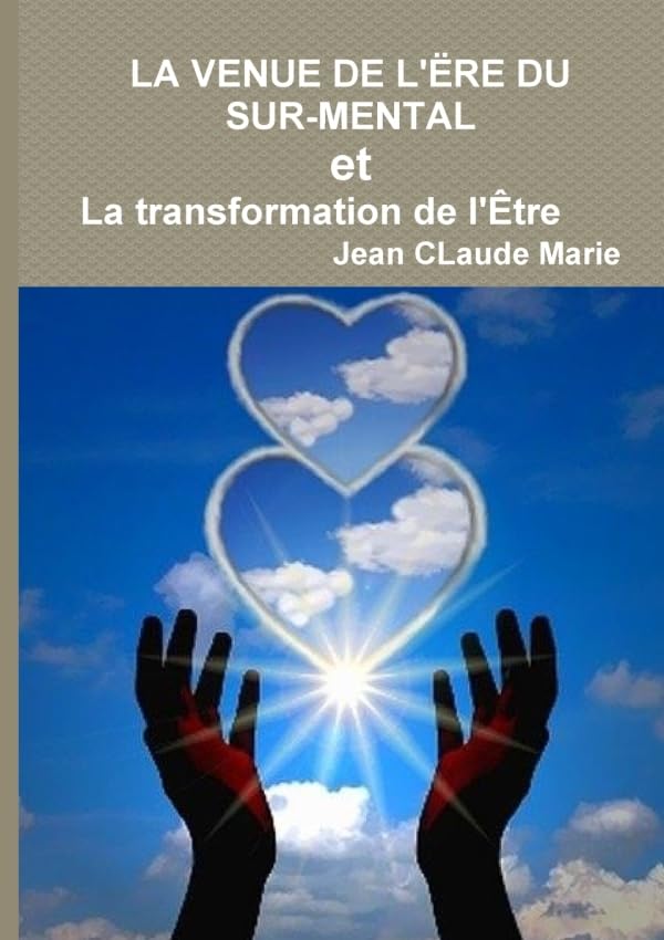 LA VENUE DE L'ËRE DU SUR-MENTAL ou La transformation de l'Être book