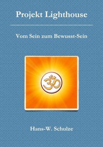 Projekt Lighthouse - Vom Sein zum Bewusst-Sein Self-help
