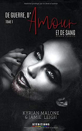De Guerre d'amour et de sang - tome 1 | Roman lesbien (De Guerre d'amour et de sang | Romance lesbienne bit-lit, vampires et slow burn, Band 1) LGBTQ+