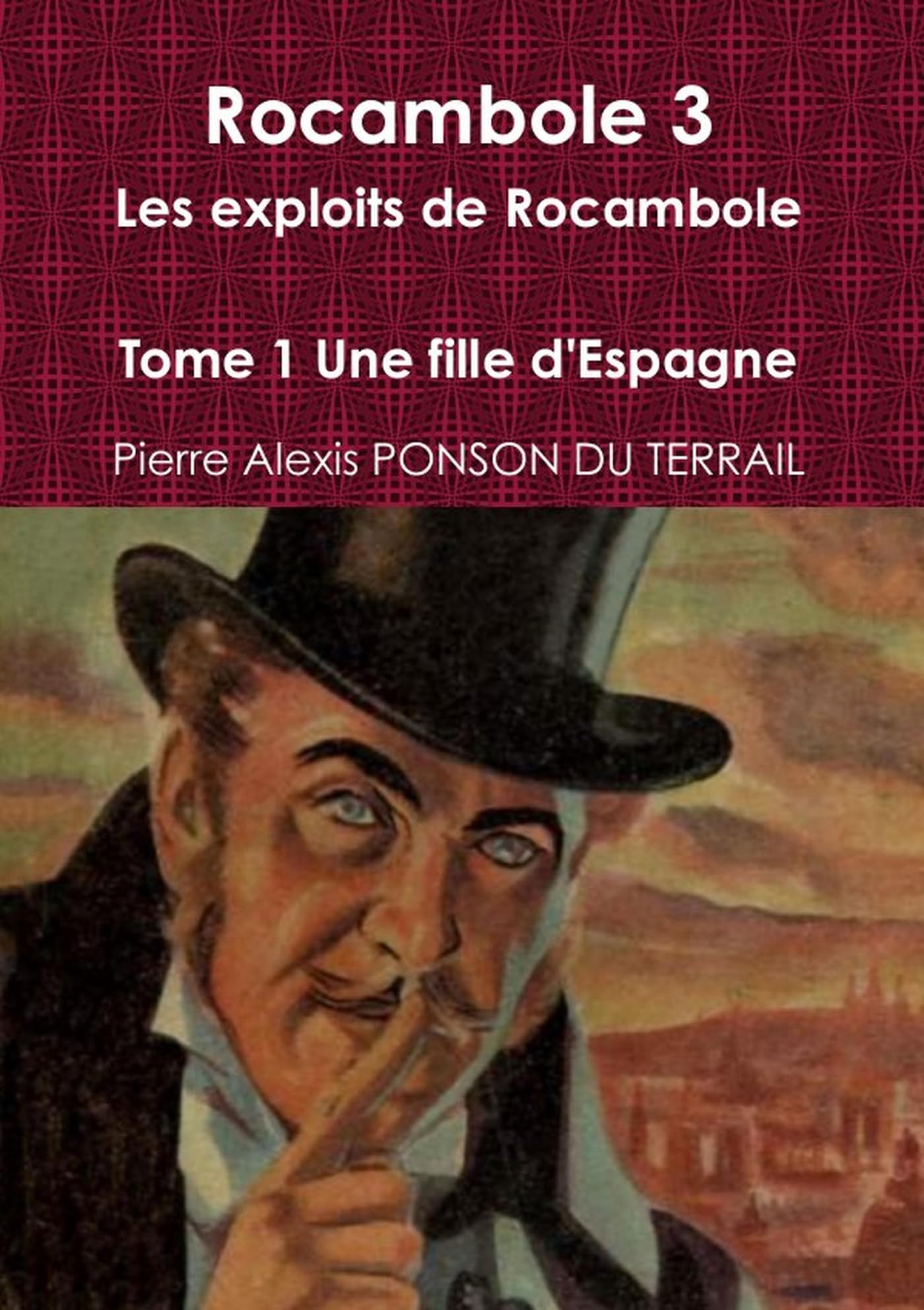 Rocambole 3 Les exploits de Rocambole Tome 1 Une fille d'Espagne book