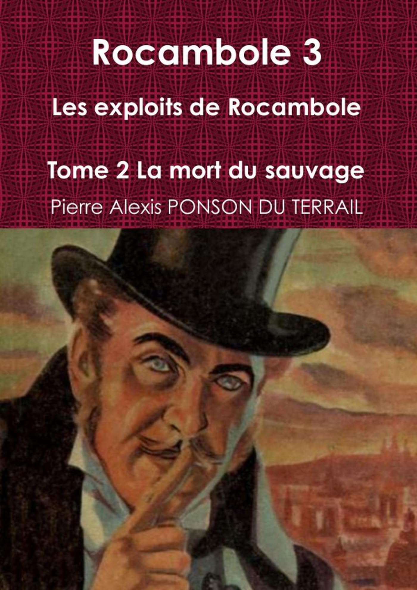 Rocambole 3 Les exploits de Rocambole Tome 2 La mort du sauvage book