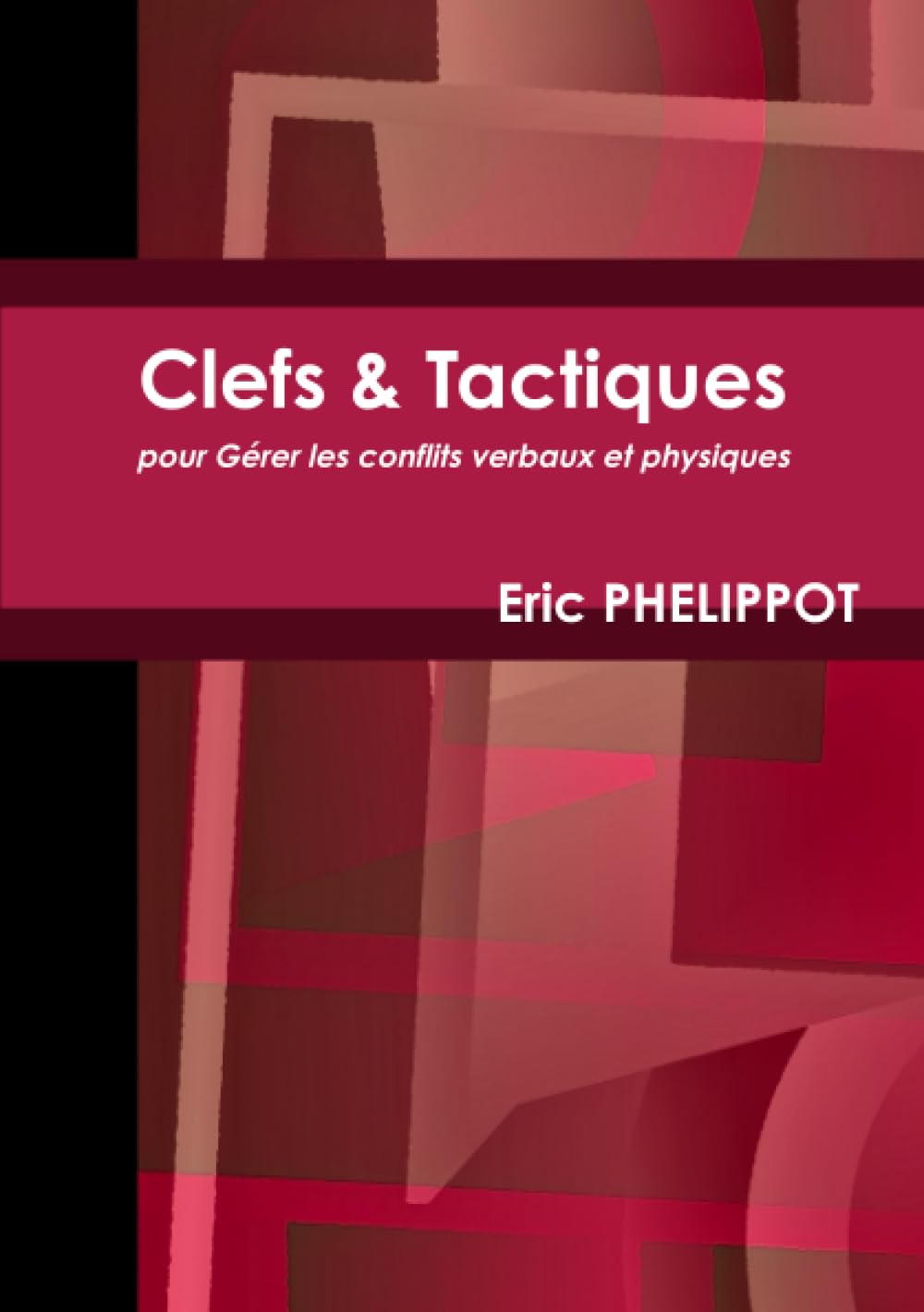 Clefs & Tactiques pour Gérer les conflits verbaux et physiques Self-help
