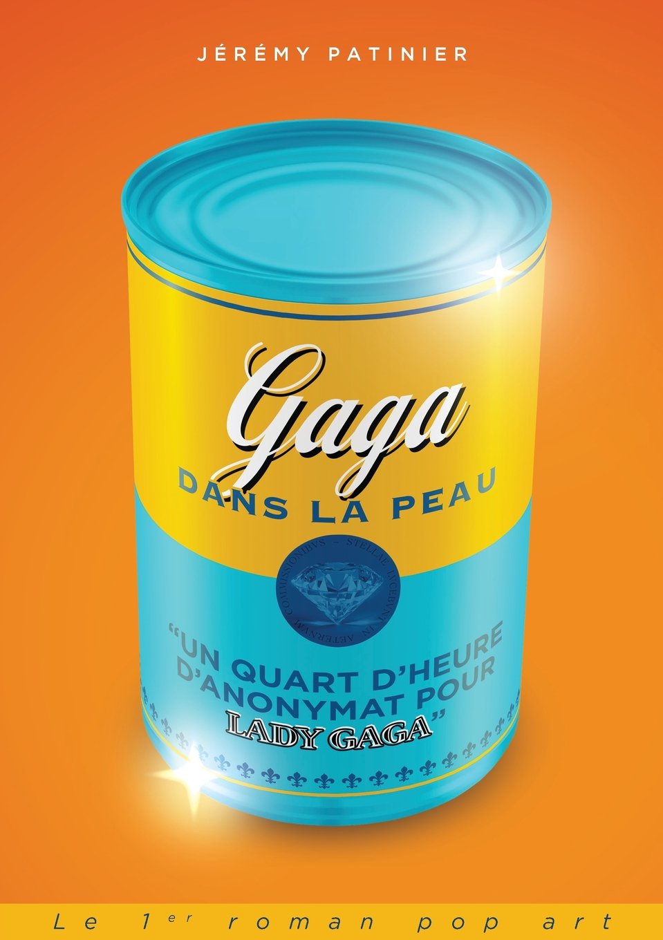 Un quart d'heure d'anonymat pour Lady Gaga (Roman Pop'Art) Contemporary literature