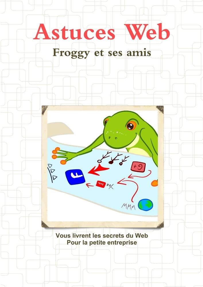 Les astuces du Web : Froggy et ses amis book