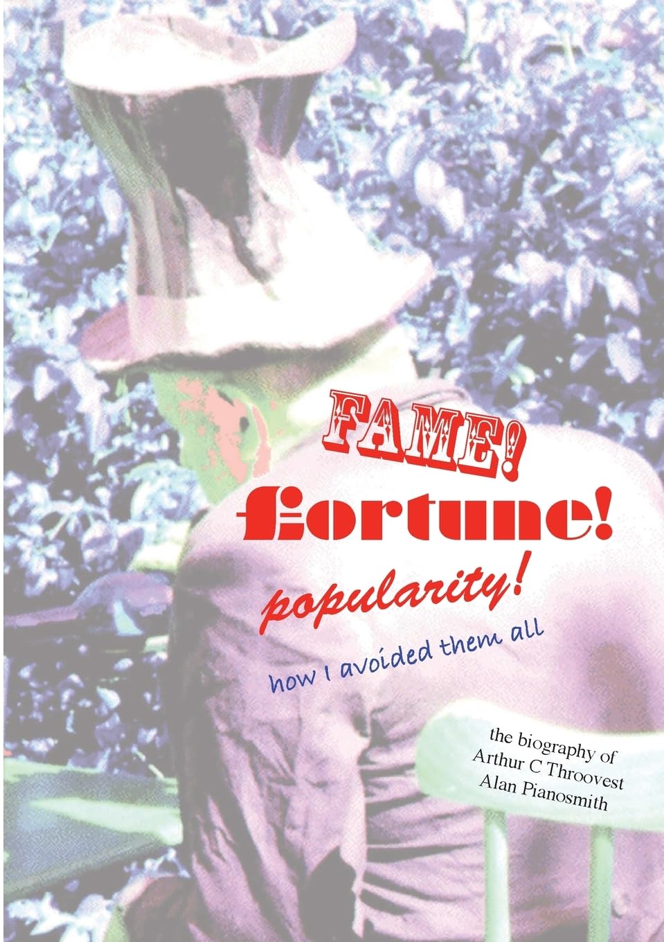 Fame, Fortune, Popularity  -  How I Avoided Them All Memories