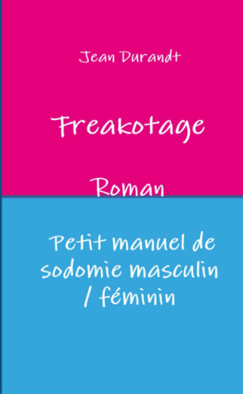 Freakotage : Petit manuel de sodomie masculin / féminin Eroticism