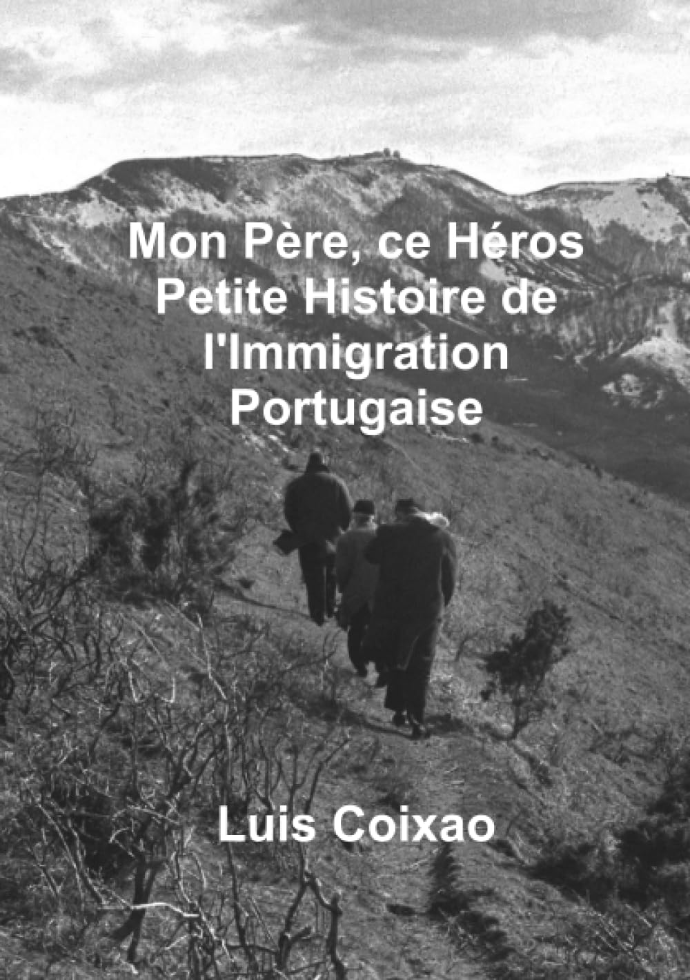 Mon père, ce héros – Petite histoire de l’Immigration Portugaise Memories