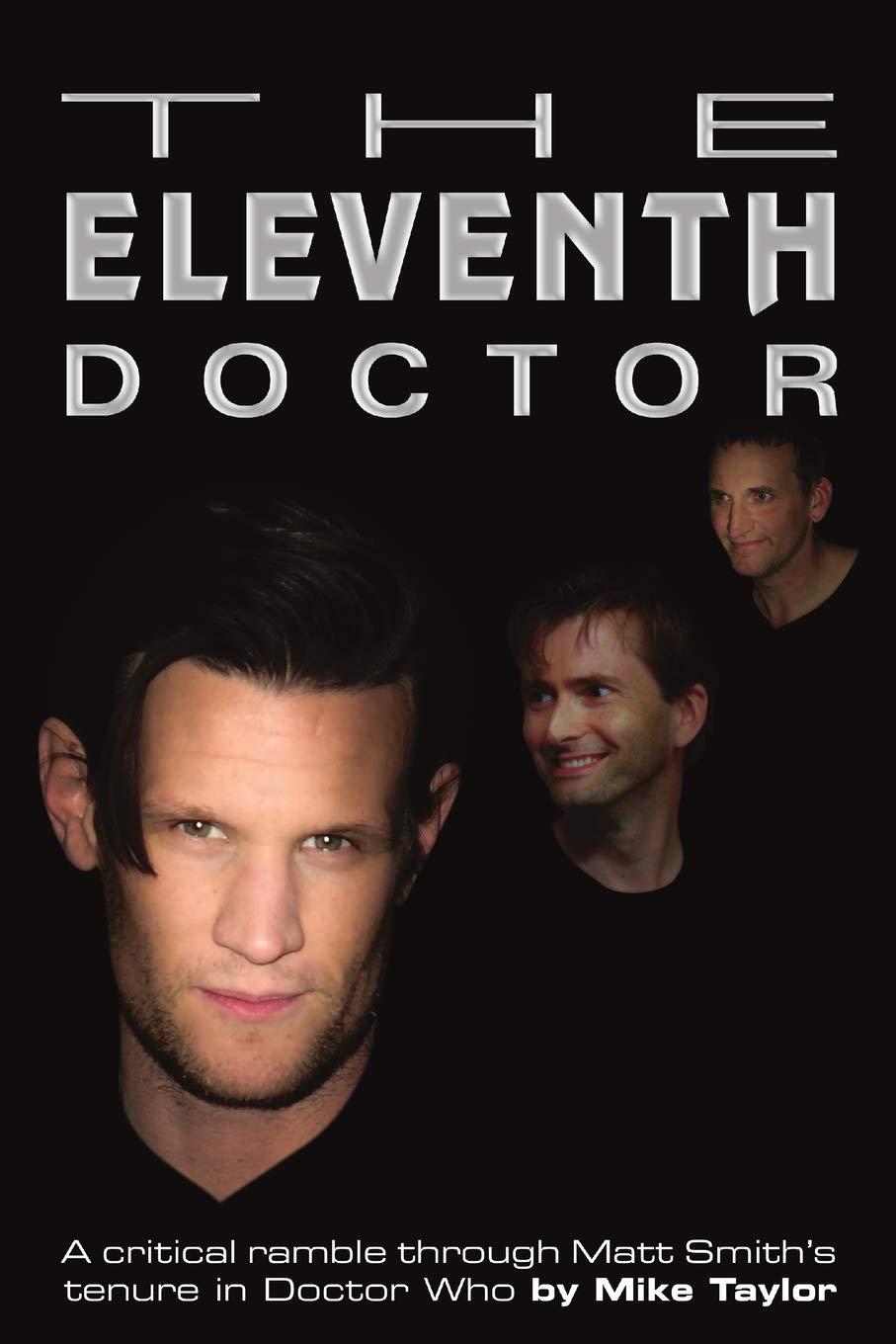 The Eleventh Doctor: a critical ramble through Matt Smith’s tenure in Doctor Who book