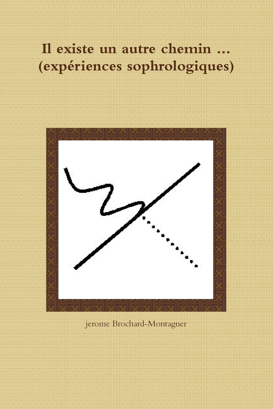 Il existe un autre chemin . . . (expériences sophrologiques) Self-help