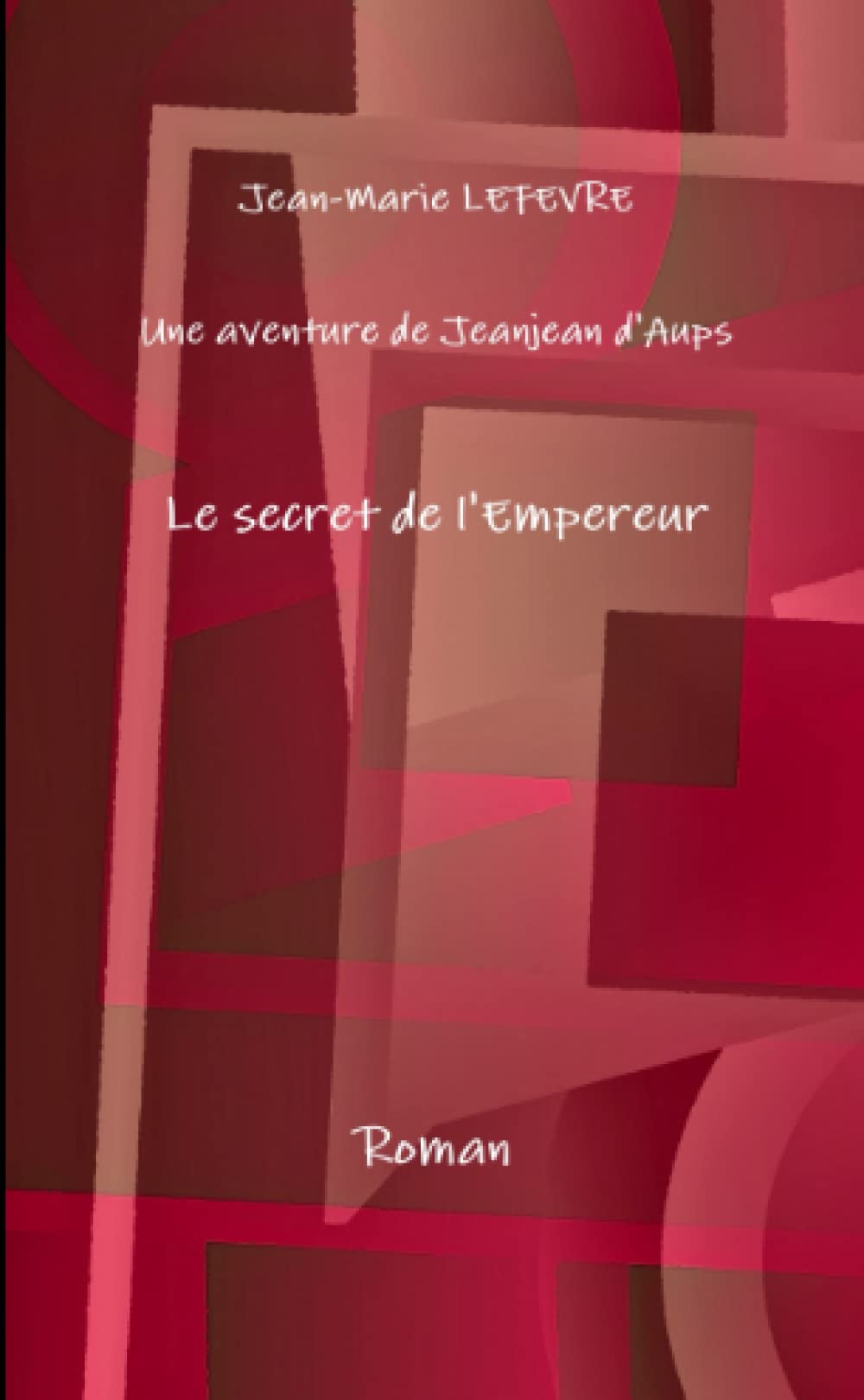 Une aventure de Jeanjean d'Aups, le secret de l'Empereur Leisure, Home & Garden