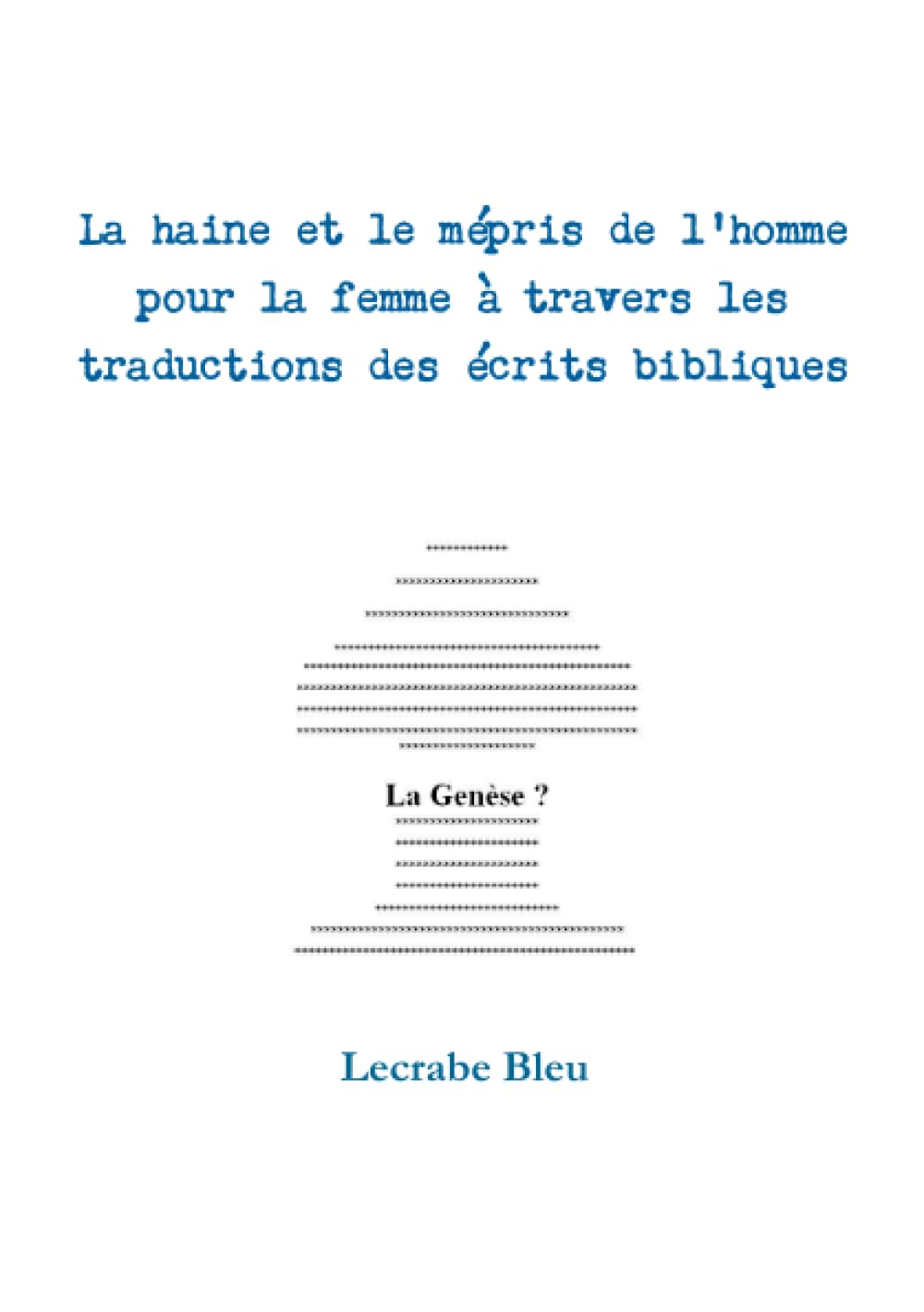 La haine et le mépris de l'homme pour la femme à travers les traductions des écrits bibliques book