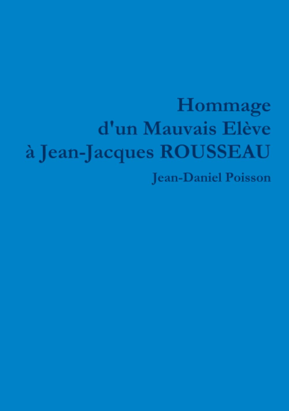 Hommage d'un mauvais elève à Jean-Jacques Rousseau book