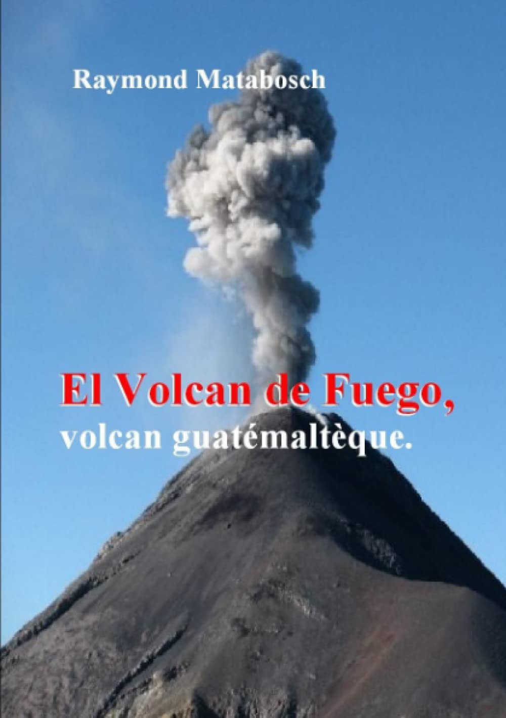 El Fuego, volcan guatémaltèque. book
