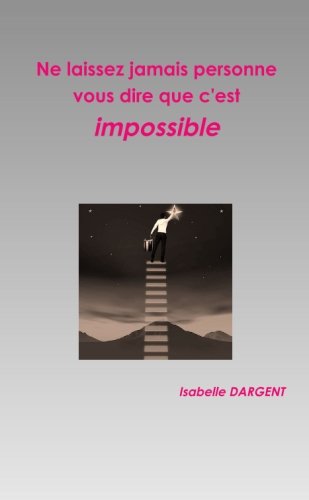Ne laissez jamais personne vous dire que c'est impossible book