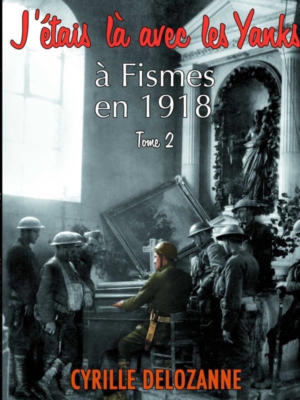 J'étais là avec les Yanks, à Fismes en 1918 tome 2 book