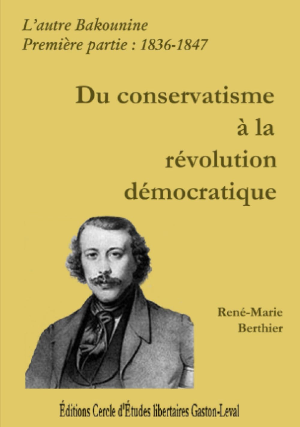 Bakounine. – Du conservatisme à la révolution démocratique : 1836-1847 book