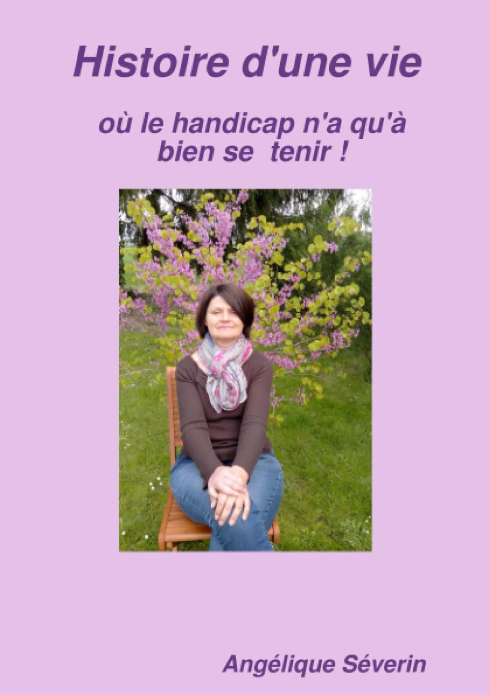 Histoire d'une vie où le handicap n'a qu'à bien se tenir Books