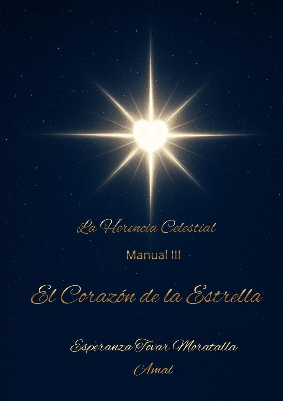 Trilogía la herencia celestial. Manual III "El corazón de la Estrella" Sama Querubín Self-help