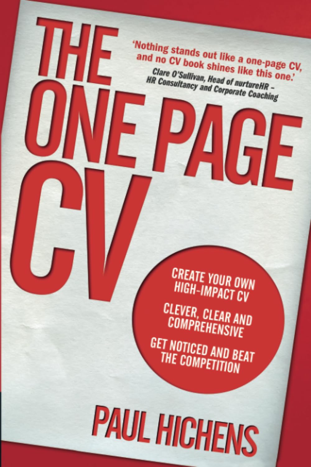 One Page CV, The: Create your own high impact CV. Clever, clear, and comprehensive. Get noticed and beat the competition. Business, Finance & Career