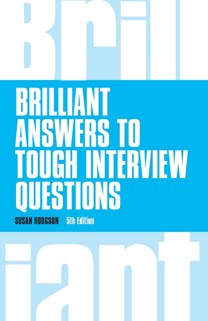 Brilliant Answers to Tough Interview Questions (Brilliant Business) Business, Finance & Career