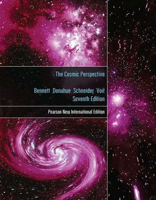 Cosmic Perspective, The: Pearson New International Edition Natural Sciences