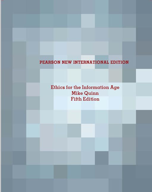 Ethics for the Information Age: Pearson New International Edition Social Sciences