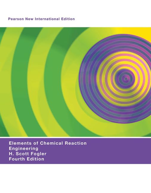 Elements of Chemical Reaction Engineering: Pearson New International Edition Business & Technology