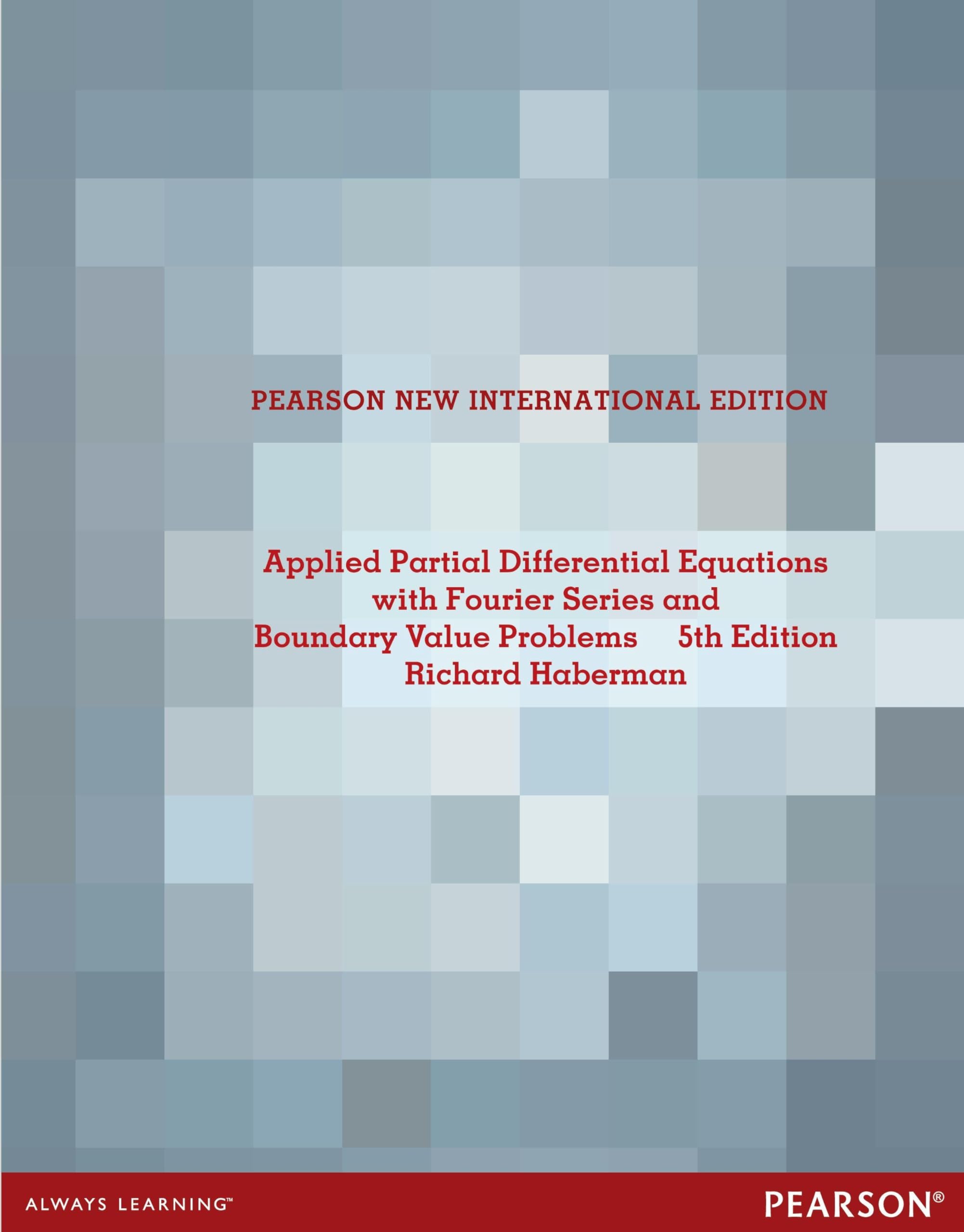 Applied Partial Differential Equations with Fourier Series and Boundary Value Problems: Pearson New International Edition Mathematics