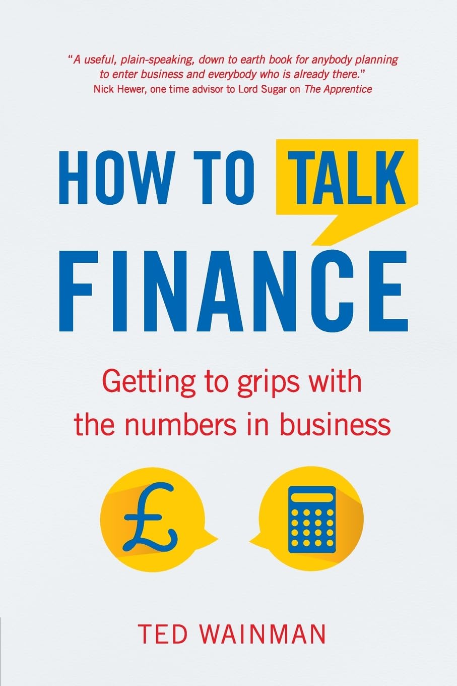 How To Talk Finance: Getting to Grips with the Numbers in Business Business, Finance & Career