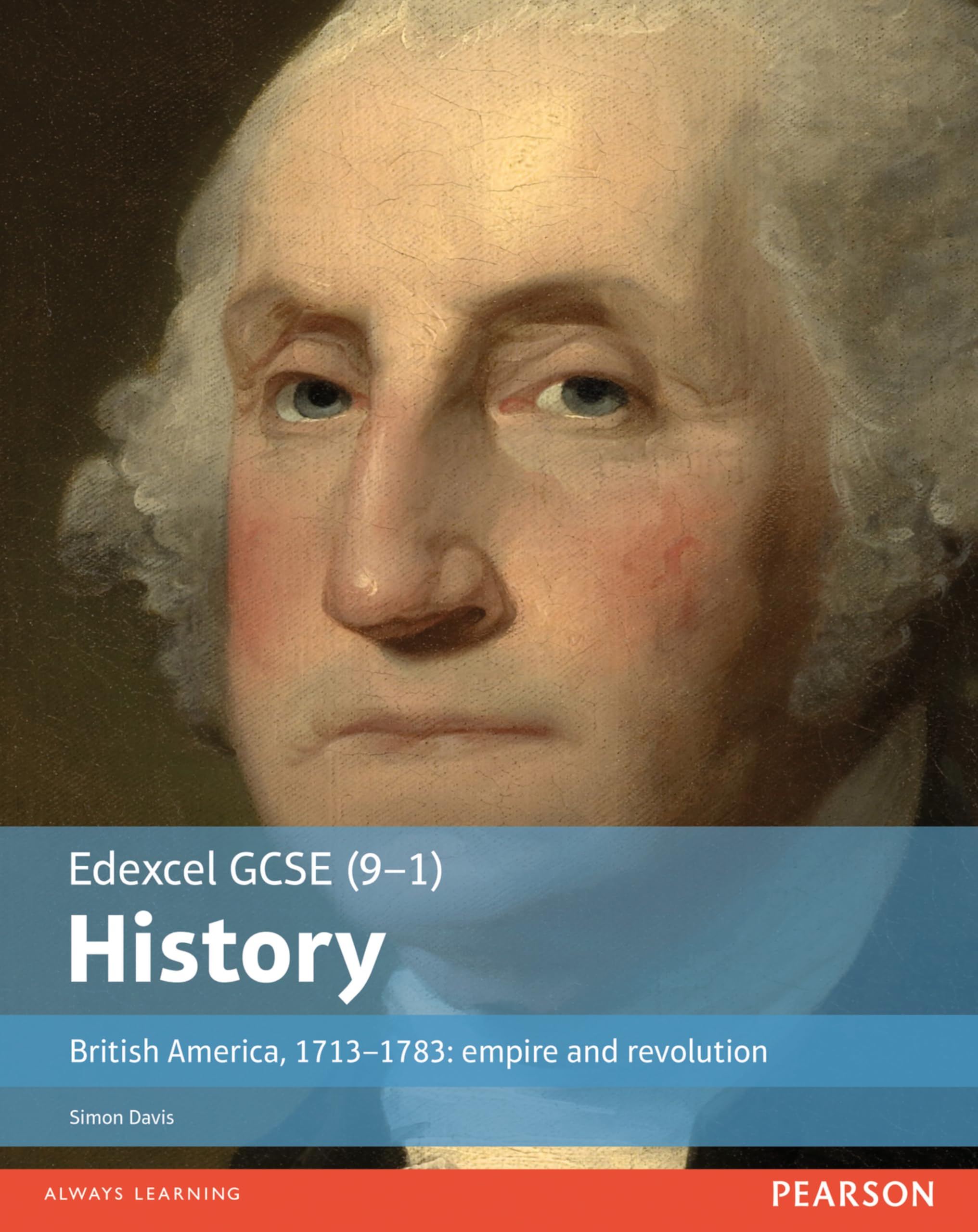 Edexcel GCSE (9-1) History British America, 1713â€“1783: empire and revolution Student Book: empire and revolution Student Book (EDEXCEL GCSE HISTORY (9-1)) Study Guides