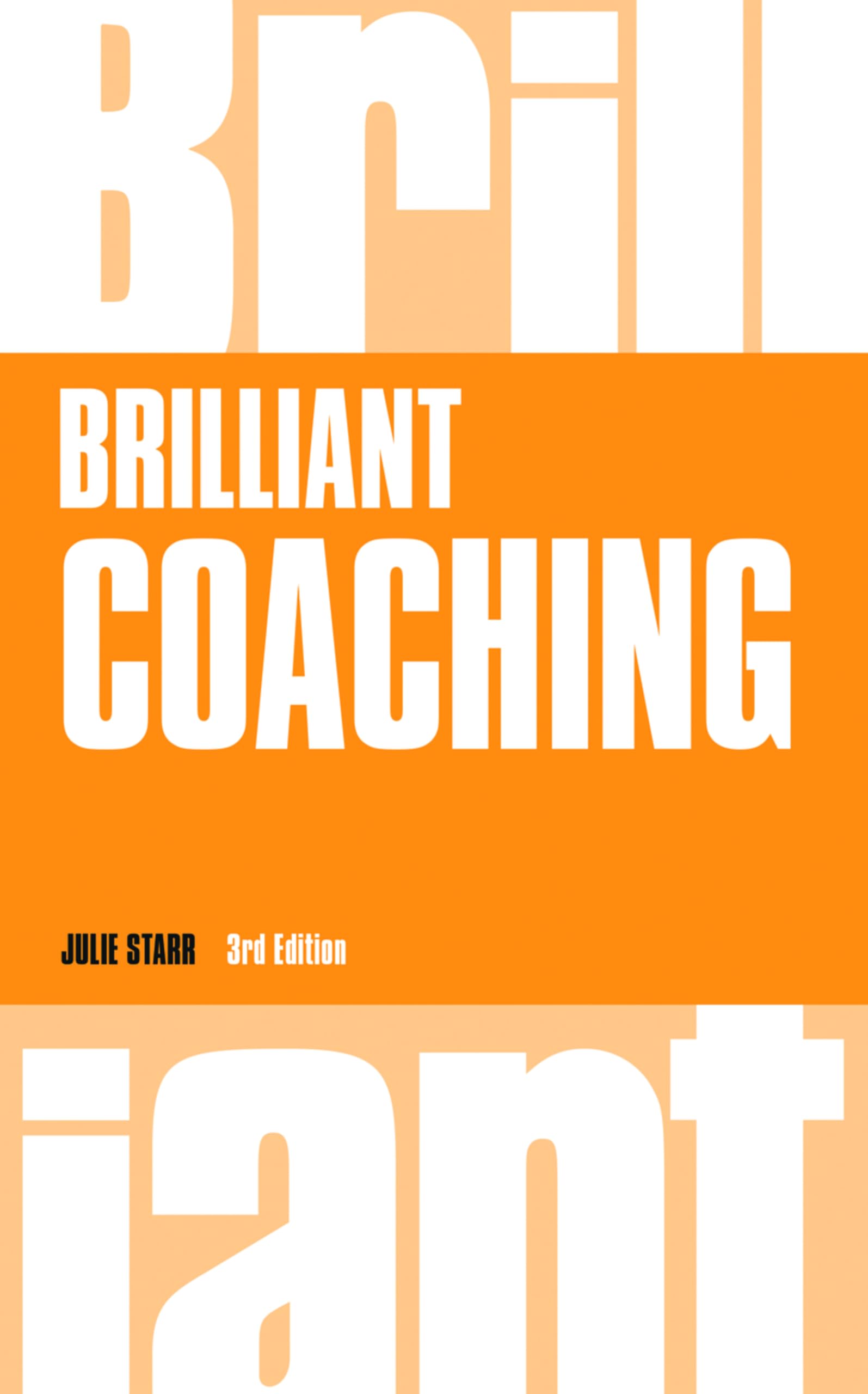 Brilliant Coaching 3e: How to be a brilliant coach in your workplace (Brilliant Business) Business, Finance & Career