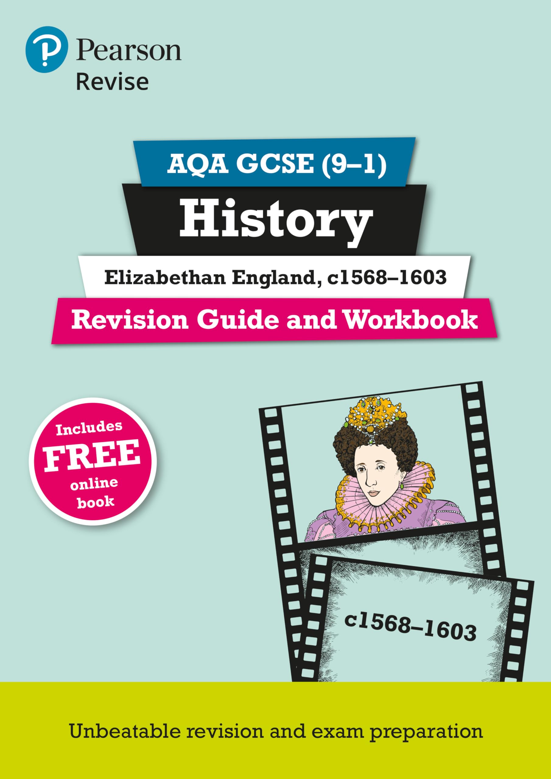 Revise AQA GCSE (9-1) History Elizabethan England, c1568-1603 Revision Guide and Workbook: includes free online edition (Pearson Revise) General education