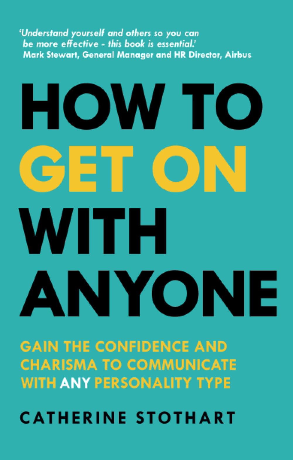 How to Get On with Anyone: GAIN THE CONFIDENCE AND CHARISMA TO COMMUNICATE WITH ANY PERSONALITY TYPE Social Sciences