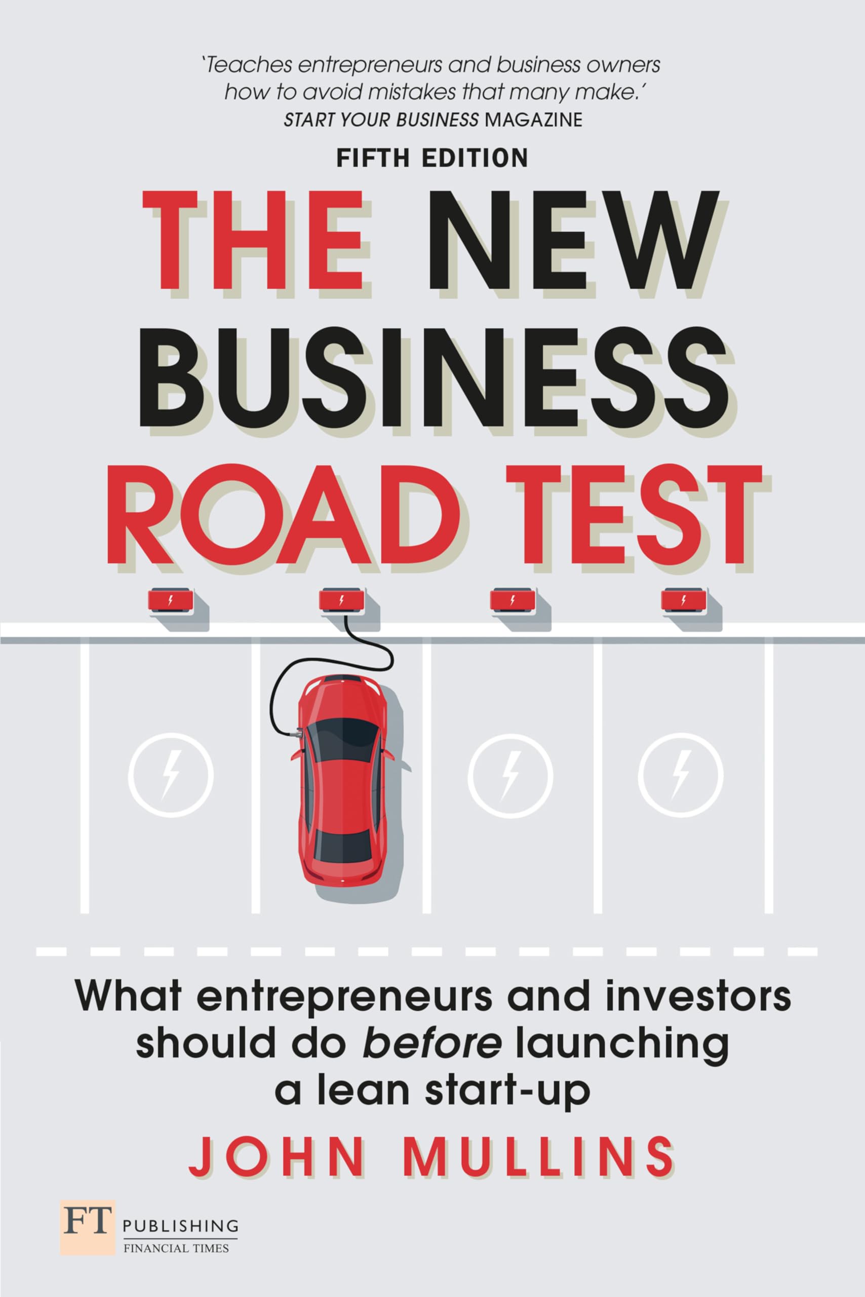New Business Road Test, The: What entrepreneurs and investors should do before launching a lean start-up Business, Finance & Career