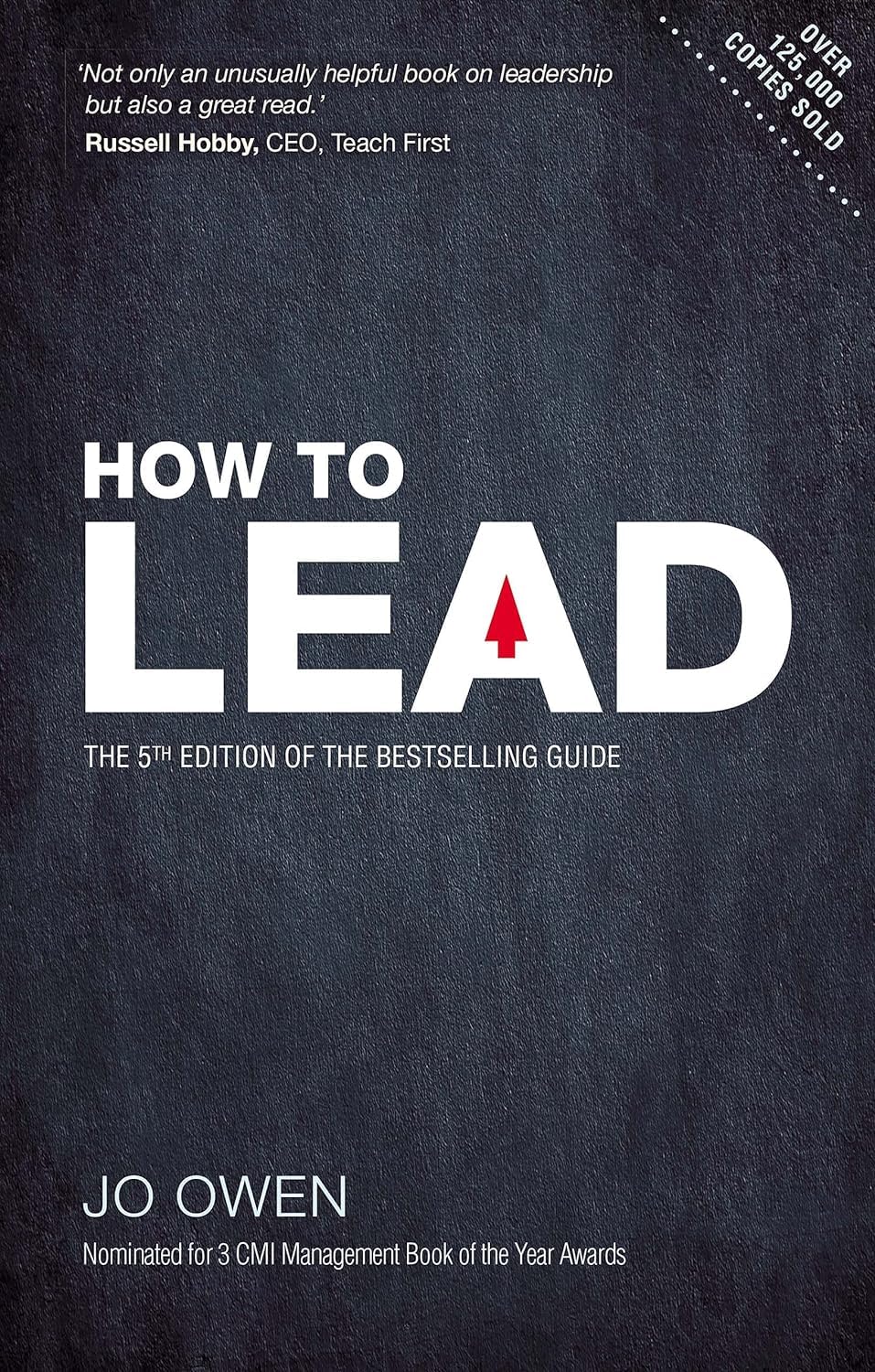 How to Lead: The 5th Edition of the bestselling guide: The definitive guide to effective leadership Business, Finance & Career