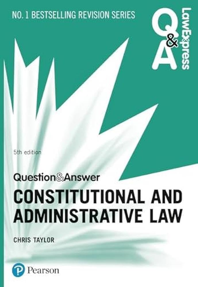 Law Express Question and Answer: Constitutional and Administrative Law, 5th edition (Law Express Questions & Answers) Law