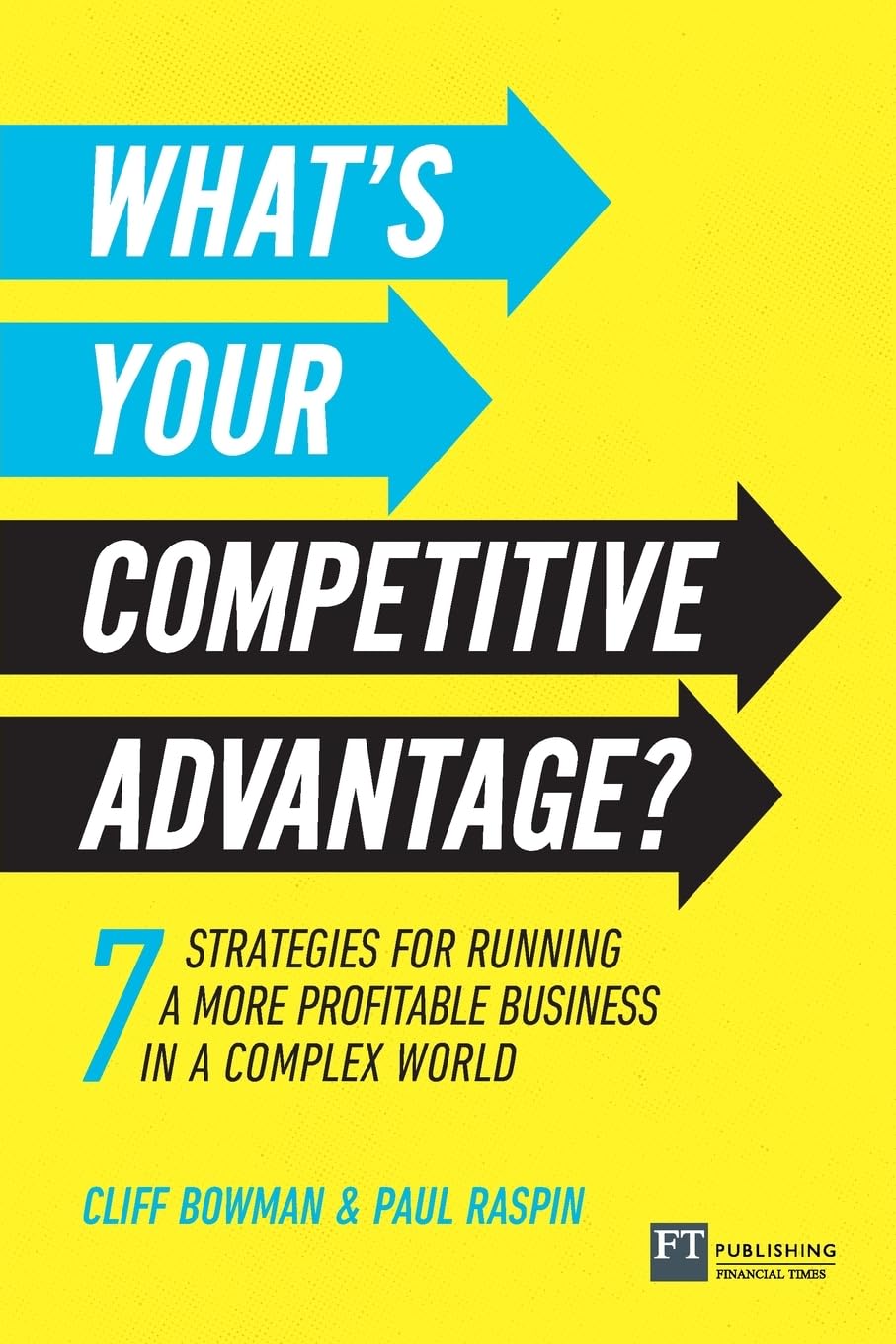 What's Your Competitive Advantage?: 7 strategies to discover your next source of value book