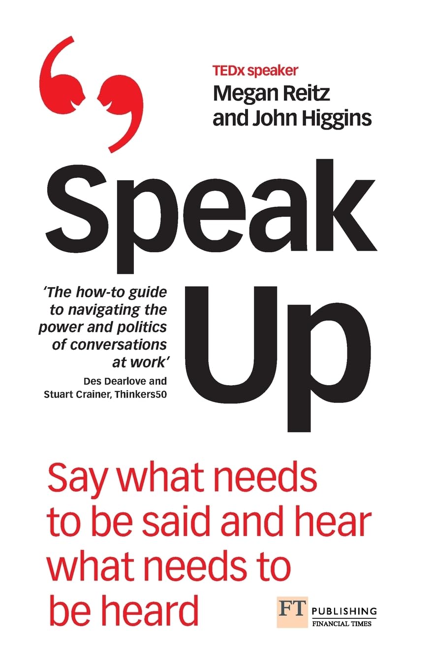 Speak Up: Say what needs to be said and hear what needs to be heard (Financial Times Series) Law