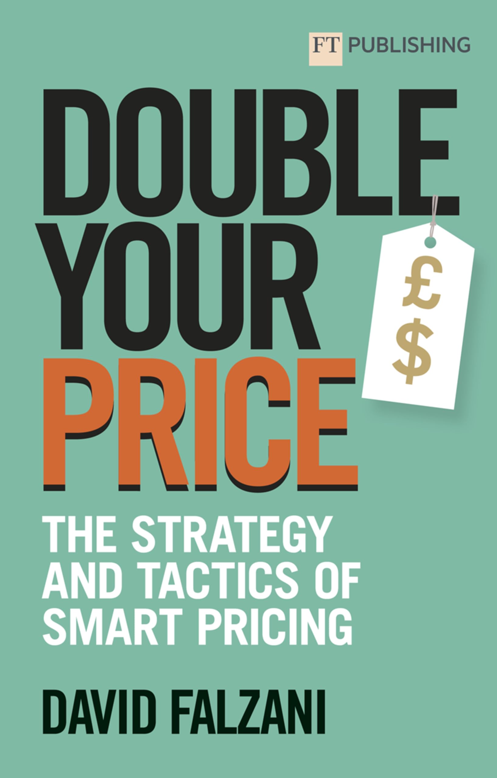 Double Your Price: The Strategy and Tactics of Smart Pricing book