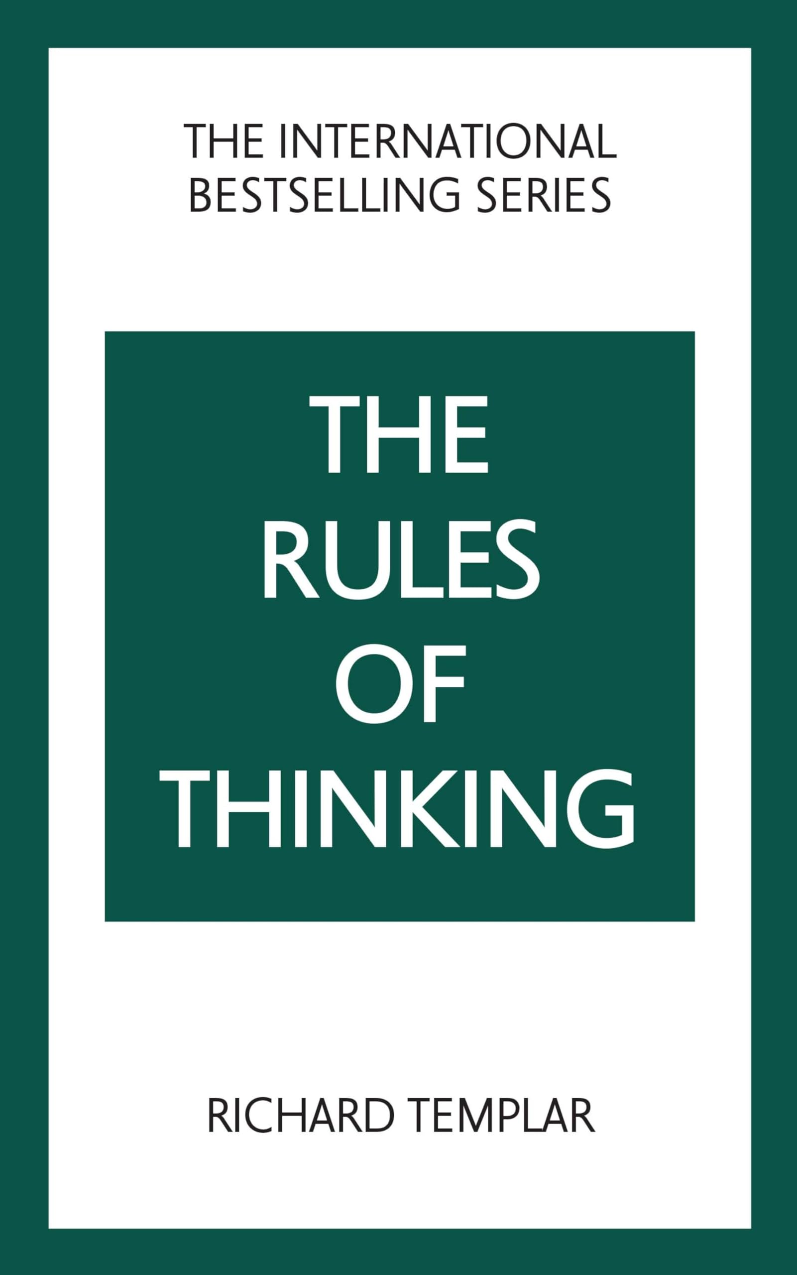 The Rules of Thinking: A Personal Code to Think Yourself Smarter, Wiser and Happier Business, Finance & Career