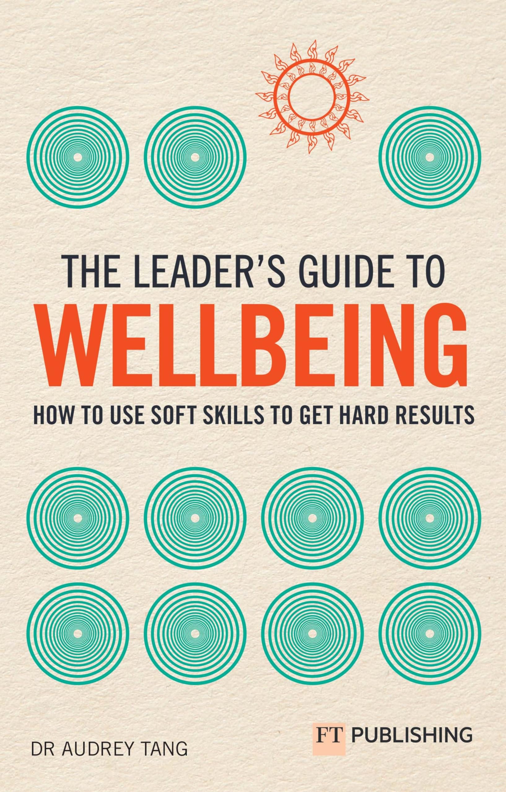The Leader's Guide to Wellbeing: How to use soft skills to get hard results Law