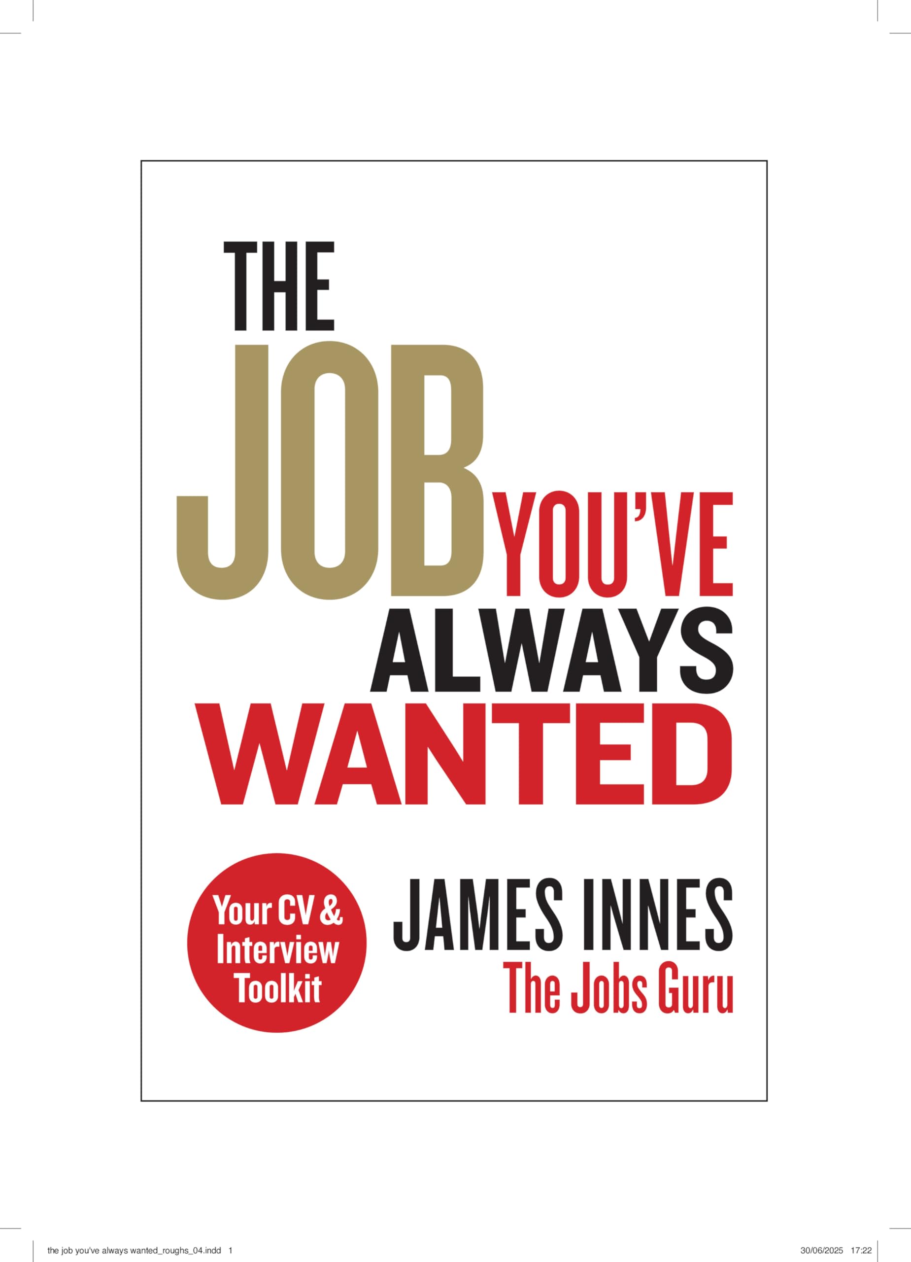 The Job You've Always Wanted: Your CV and Interview Toolkit Law