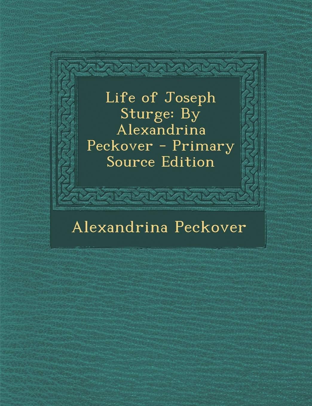 Life of Joseph Sturge: By Alexandrina Peckover Contemporary literature