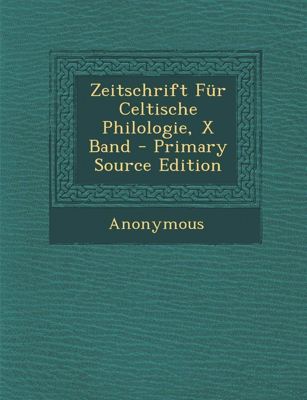 Zeitschrift Fur Celtische Philologie, X Band - Primary Source Edition Politics & History