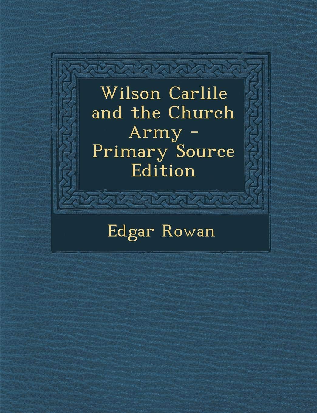 Wilson Carlile and the Church Army Politics & History