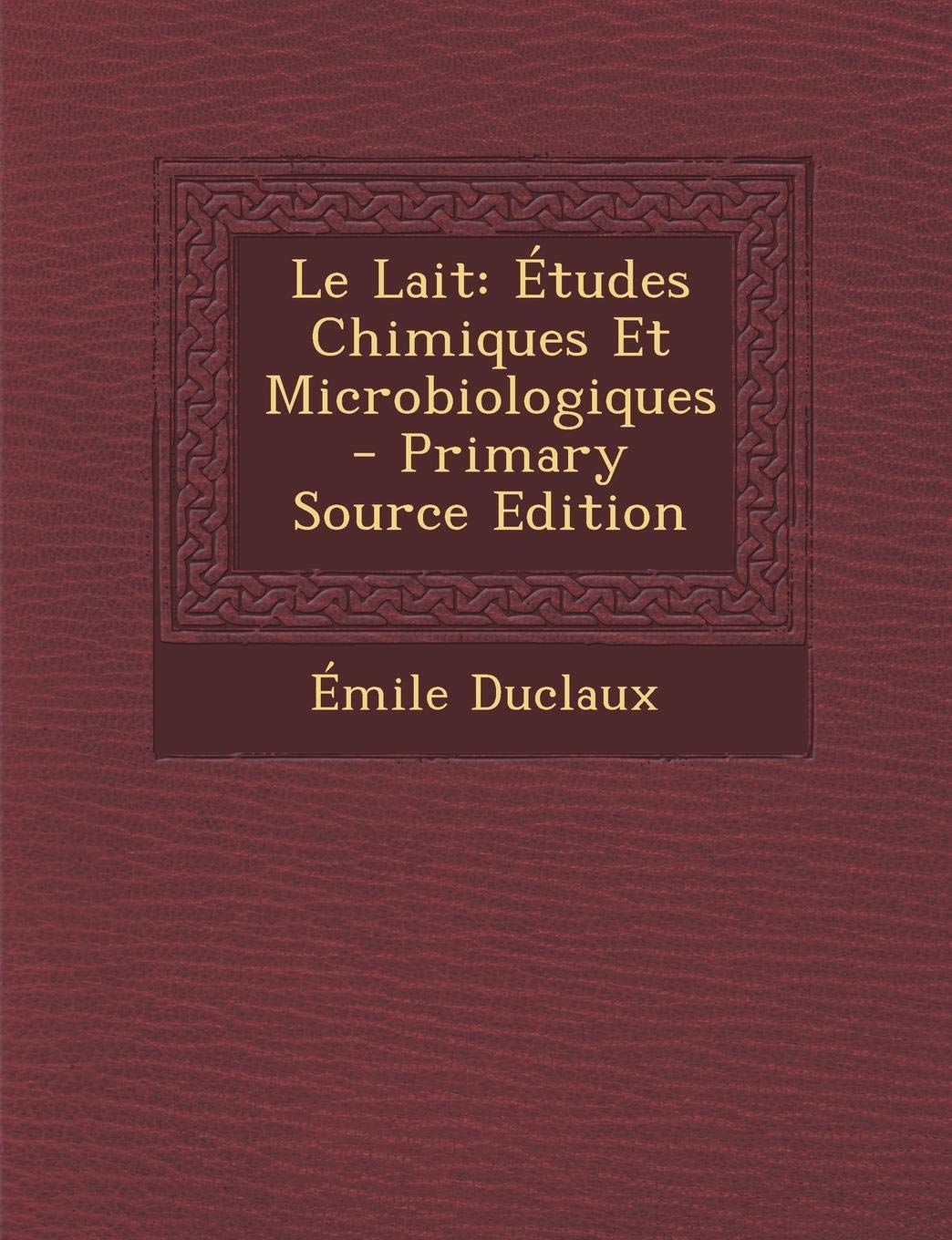 Le Lait: Etudes Chimiques Et Microbiologiques Children's books
