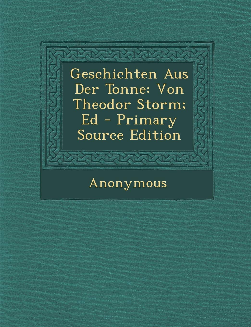 Geschichten Aus Der Tonne: Von Theodor Storm; Ed Foreign Languages ​​& Dictionaries