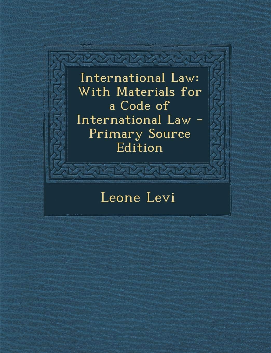 International Law: With Materials for a Code of International Law Law