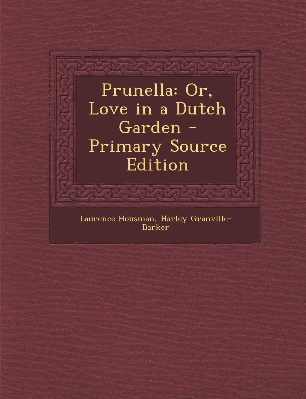 Prunella: Or, Love in a Dutch Garden Drama